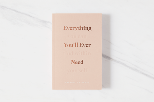 EVERYTHING YOU'LL EVER NEED, YOU CAN FIND WITHIN YOURSELF