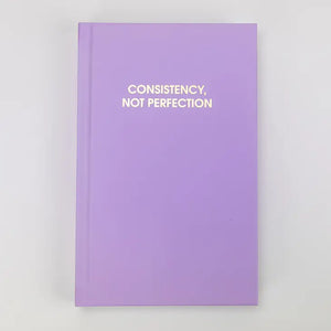 CONSISTENCY NOT PERFECTION JOURNAL